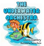 The Underwater Orchestra - Chris Gantry, Theresa Burns