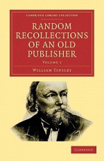 Random Recollections of an Old Publisher Set - William Tinsley