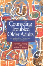 Counseling Troubled Older Adults - Harold G. Koenig, Andrew J. Weaver