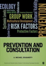 Prevention and Consultation (Prevention Practice Kit) - A. Michael Dougherty