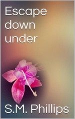 Escape down under (Down under #1) - S.M. Phillips