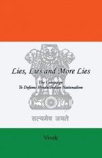 Lies, Lies and More Lies: The Campaign to Defame Hindu/Indian Nationalism - Vivek*