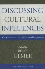 Discussing Cultural Influences: Text, Context, and Non-Text in Rabbinic Judaism - Rivka Ulmer