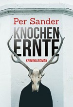 Knochenernte: Der dritte Fall für Knüppel und Arndt (Kriminalroman) - Per Sander