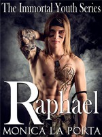 Raphael (The Immortal Youth Book 1) - Monica La Porta