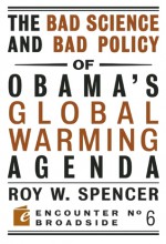 The Bad Science and Bad Policy of Obama�s Global Warming Agenda - Roy W. Spencer