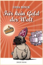 Für kein Geld der Welt (German Edition) - Edda Minck