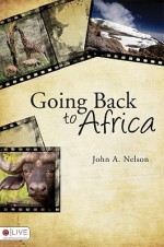 Going Back to Africa - John A. Nelson