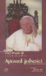 Apostoł jedności : myśli Jana Pawła II w wyborze Jerzego Klechty - Jan Paweł II