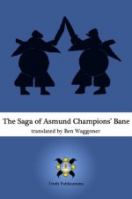 The Saga of Asmund Champions' Bane - Ben Waggoner