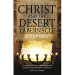 Christ and the Desert Tabernacle - J.V. Fesko