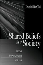 Shared Beliefs in a Society: Social Psychological Analysis - Daniel Bar-Tal