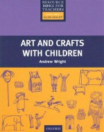 Art and Crafts with Children - Andrew Wright