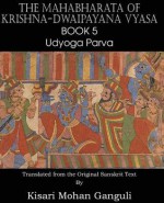 The Mahabharata of Krishna-Dwaipayana Vyasa Book 5 Udyoga Parva - Krishna-Dwaipayana Vyasa, Kisari Mohan Ganguli