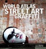 The World Atlas of Street Art and Graffiti - Rafael Schacter, Chris Johnson