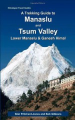 A Trekking Guide to Manaslu and Tsum Valley: Lower Manaslu & Ganesh Himal (Himalayan Travel Guides) - Sian Pritchard Jones, Bob Gibbons, Himalayan Map House