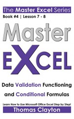 EXCEL: Master Excel: Data Validation Functioning and Conditional Formulas > - Thomas Clayton