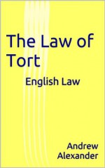 English Law - The Law of Tort. (English Law Series.) - Andrew Alexander