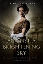 Against a Brightening Sky - Jaime Lee Moyer