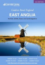 Country Living Guide to England - East Anglia (Country Living Rural Guides) - Peter Long