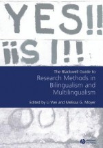 Blackwell Guide to Research Methods in Bilingualism and Multilingualism - Li Wei, Melissa Moyer