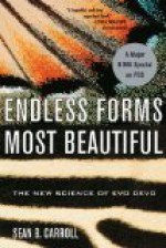 Endless Forms Most Beautiful: The New Science of Evolutionary Developmental Biology (Evo Devo) - -Sean B. Carroll-