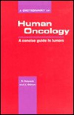 A Dictionary of Human Oncology: A Concise Guide to Tumors - O. Potparic, J. Gibson