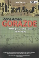 Zona Aman Gorazde: Perang di Bosnia Timur 1992-1995 - Joe Sacco, Desti J. Basuki, Ary Nilandari, Ahmad Mahdi