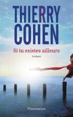 Si tu existes ailleurs (FICTION FRANCAI) (French Edition) - Thierry Cohen