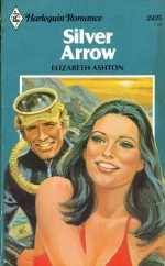 Silver Arrow (Harlequin Romance, #2425) - Elizabeth Ashton