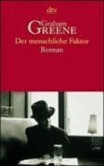 Der Menschliche Faktor - Graham Greene, Edith Walter