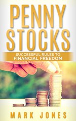 Penny stocks: Successful Rules to Financial Freedom - Mark Jones