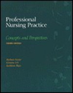 Professional Nursing Practice: Concepts And Perspectives - Barbara Kozier, Glenora Erb, Kathleen Koenig Blais