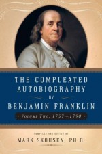 The Compleated Autobiography of Benjamin Franklin (1757-1790): 2 - Benjamin Franklin, Mark Skousen