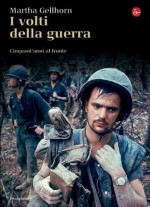 I volti della guerra (La cultura) (Italian Edition) - Martha Gellhorn, A. Rusconi