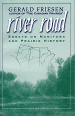 River Road: Essays on Manitoba and Prairie History - Gerald Friesen