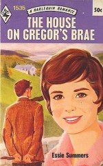 The House on Gregor's Brae - Essie Summers