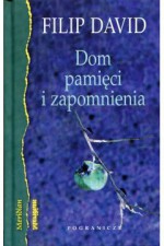 Dom pamięci i zapomnienia - Filip David, Danuta Ćirlić-Straszyńska