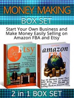 Money Making Box Set: Start Your Own Business and Make Money Easily Selling on Amazon FBA and Etsy (Etsy Book, etsy selling success, amazon fba business) - Scott Green, Luis Smith