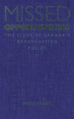 Missed Opportunities: The Story of Canada's Broadcasting Policy - Marc Raboy