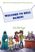 Welcome to Hell Damini - John Otis Biggs, Oscar Arcuri