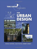 Time-Saver Standards for Urban Design - Donald Watson