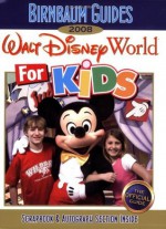 Birnbaum's Walt Disney World for Kids, by Kids 2008 - Walt Disney Company, Birnbaum Travel Guides, Alex Wright