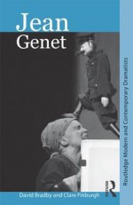 Jean Genet: Routledge Modern and Contemporary Dramatists - Bradby D., Claire Finburgh