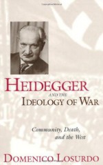 Heidegger and the Ideology of War: Community, Death, and the West - Domenico Losurdo