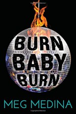 Burn Baby Burn - Meg Medina