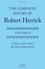 The Complete Poetry of Robert Herrick, Volume II - Tom Cain, Ruth Connolly