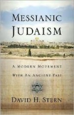 Messianic Judaism: A Modern Movement with an Ancient Past - David H. Stern