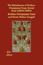 The Mahabharata of Krishna-Dwaipayana Vyasa, Second Book Sabha Parva - Krishna-Dwaipayana Vyasa