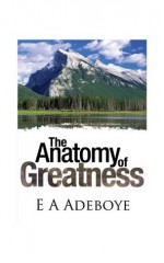 Anatomy of Greatness - Pastor E.A Adeboye